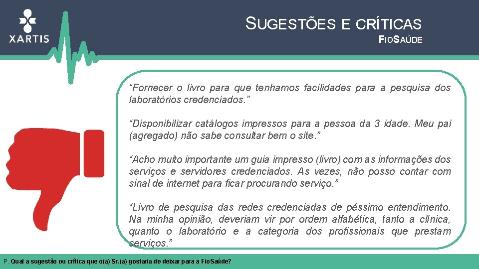 SUGESTÕES E CRÍTICAS FIOSAÚDE “Fornecer o livro para que tenhamos facilidades para a pesquisa