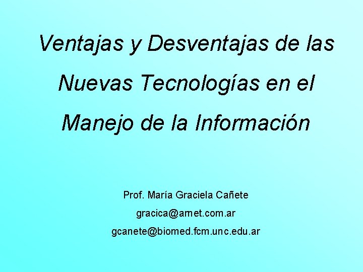 Ventajas y Desventajas de las Nuevas Tecnologías en el Manejo de la Información Prof.