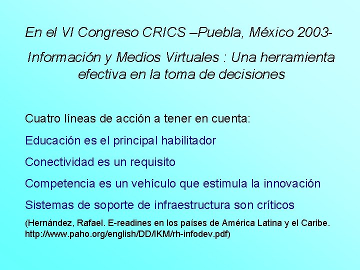 En el VI Congreso CRICS –Puebla, México 2003 Información y Medios Virtuales : Una