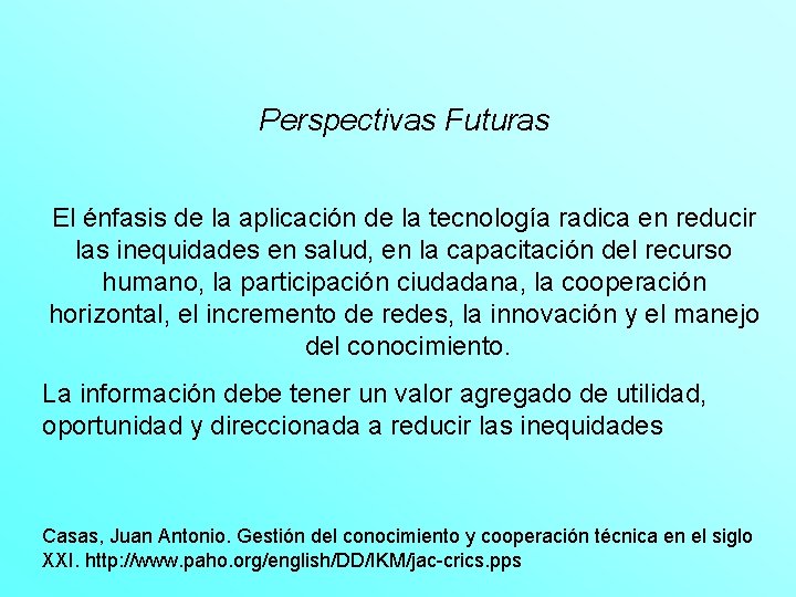 Perspectivas Futuras El énfasis de la aplicación de la tecnología radica en reducir las