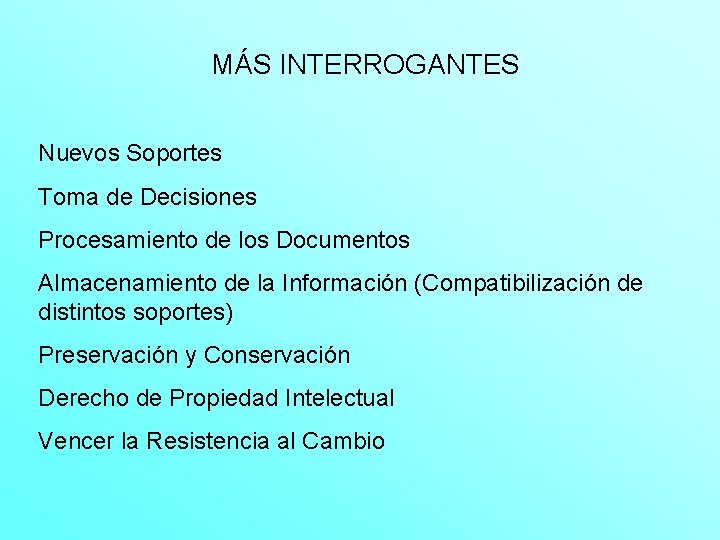 MÁS INTERROGANTES Nuevos Soportes Toma de Decisiones Procesamiento de los Documentos Almacenamiento de la