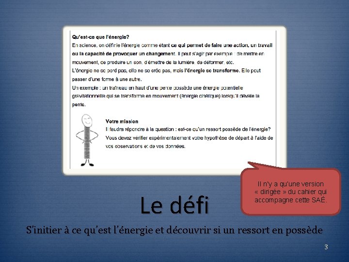 Le défi Il n’y a qu’une version « dirigée » du cahier qui accompagne