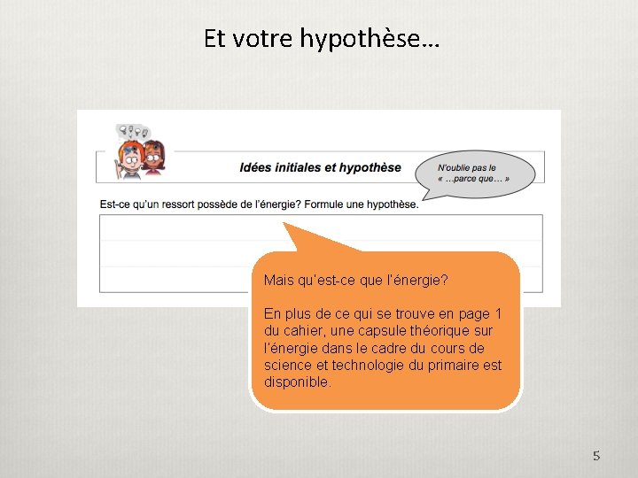 Et votre hypothèse… Mais qu’est-ce que l’énergie? En plus de ce qui se trouve