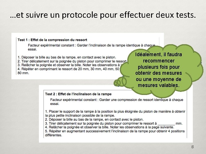 …et suivre un protocole pour effectuer deux tests. Idéalement, il faudra recommencer Le défi?