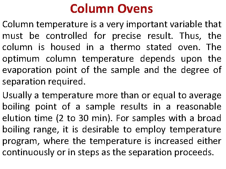 Column Ovens Column temperature is a very important variable that must be controlled for Column Ovens Column temperature is a very important variable that must be controlled for