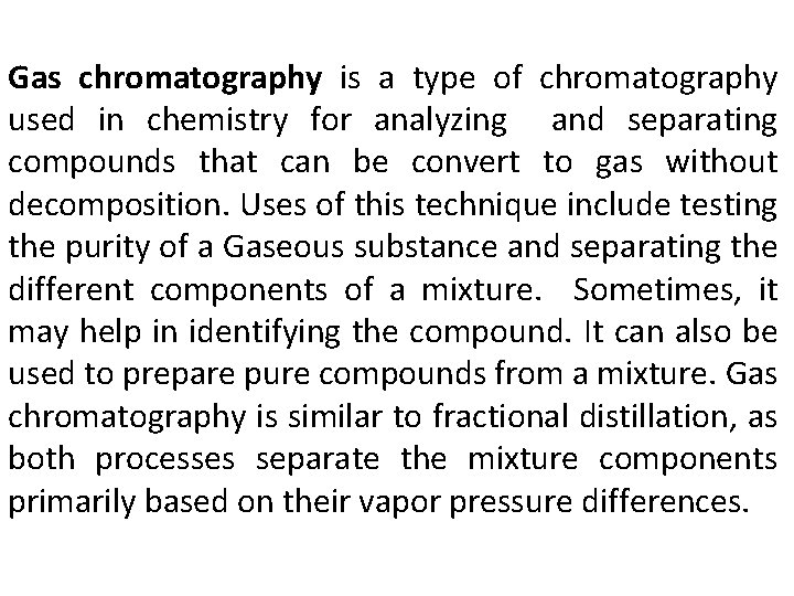 Gas chromatography is a type of chromatography used in chemistry for analyzing and separating Gas chromatography is a type of chromatography used in chemistry for analyzing and separating