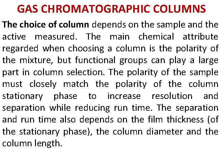 GAS CHROMATOGRAPHIC COLUMNS The choice of column depends on the sample and the active GAS CHROMATOGRAPHIC COLUMNS The choice of column depends on the sample and the active