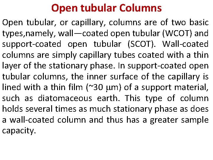 Open tubular Columns Open tubular, or capillary, columns are of two basic types, namely, Open tubular Columns Open tubular, or capillary, columns are of two basic types, namely,