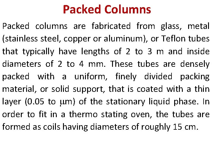 Packed Columns Packed columns are fabricated from glass, metal (stainless steel, copper or aluminum), Packed Columns Packed columns are fabricated from glass, metal (stainless steel, copper or aluminum),