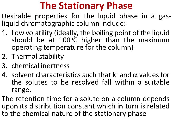 The Stationary Phase Desirable properties for the liquid phase in a gasliquid chromatographic column The Stationary Phase Desirable properties for the liquid phase in a gasliquid chromatographic column
