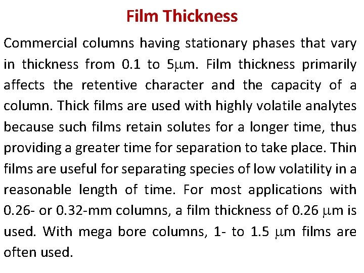 Film Thickness Commercial columns having stationary phases that vary in thickness from 0. 1 Film Thickness Commercial columns having stationary phases that vary in thickness from 0. 1