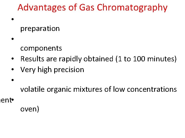 Advantages of Gas Chromatography • • preparation components • Results are rapidly obtained (1 Advantages of Gas Chromatography • • preparation components • Results are rapidly obtained (1