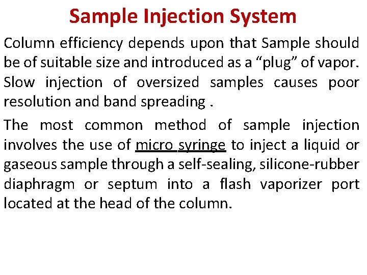 Sample Injection System Column efficiency depends upon that Sample should be of suitable size Sample Injection System Column efficiency depends upon that Sample should be of suitable size