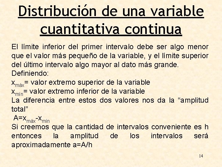 Distribución de una variable cuantitativa continua El límite inferior del primer intervalo debe ser