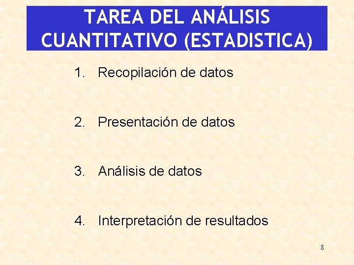 TAREA DEL ANÁLISIS CUANTITATIVO (ESTADISTICA) 1. Recopilación de datos 2. Presentación de datos 3.