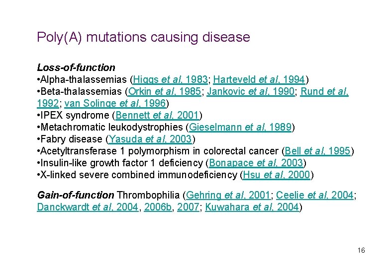 Poly(A) mutations causing disease Loss-of-function • Alpha-thalassemias (Higgs et al, 1983; Harteveld et al,