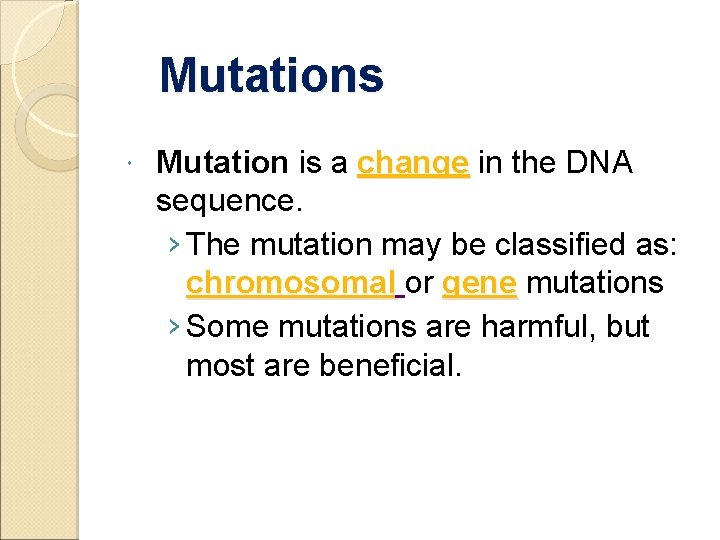 Mutations Mutation is a change in the DNA sequence. › The mutation may be