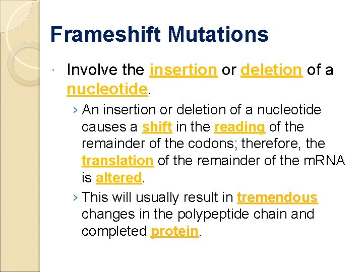 Frameshift Mutations Involve the insertion or deletion of a nucleotide › An insertion or