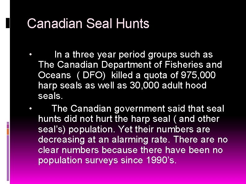 Canadian Seal Hunts In a three year period groups such as The Canadian Department