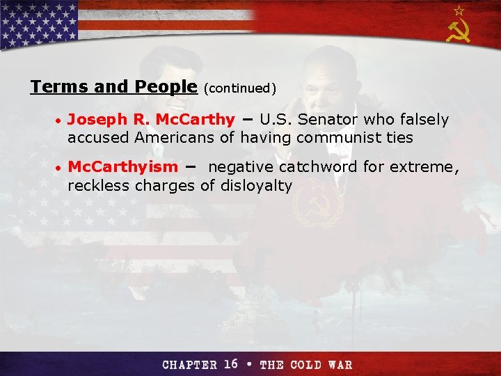 Section 4 Terms and People (continued) • Joseph R. Mc. Carthy − U. S.