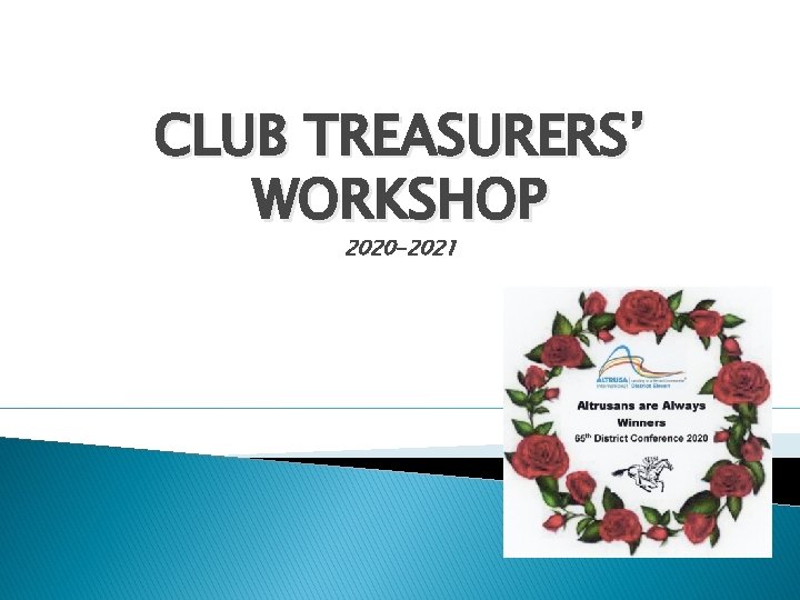 CLUB TREASURERS’ WORKSHOP 2020 -2021 