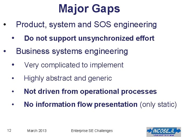 Major Gaps • Product, system and SOS engineering • • Do not support unsynchronized