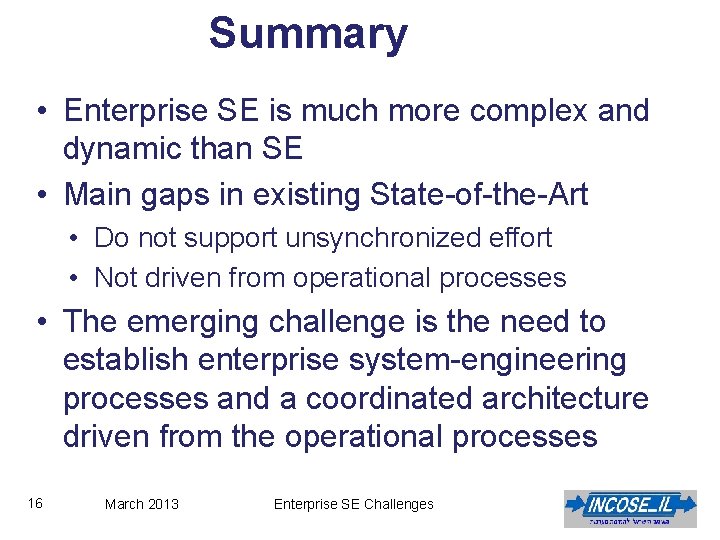 Summary • Enterprise SE is much more complex and dynamic than SE • Main