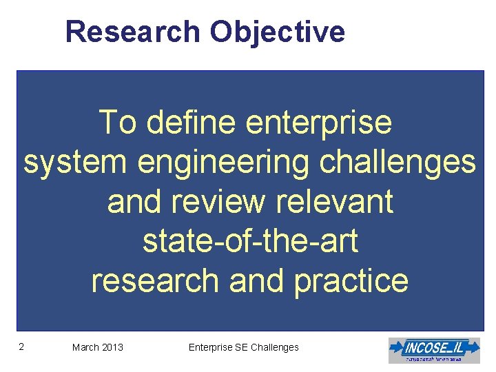 Research Objective To define enterprise system engineering challenges and review relevant state-of-the-art research and