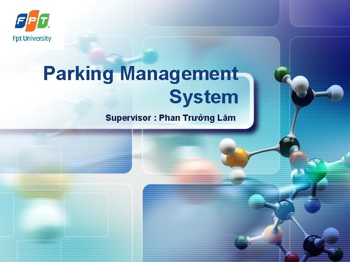 LOGO Parking Management System Supervisor : Phan Trường Lâm 