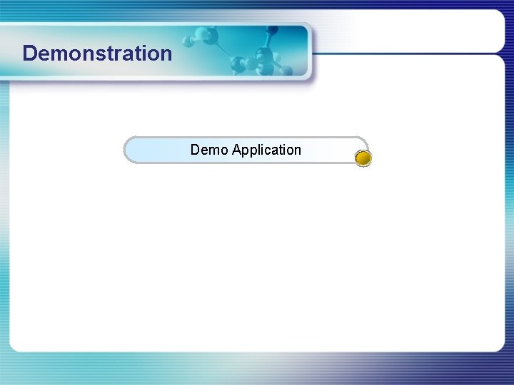 Demonstration Demo Application 