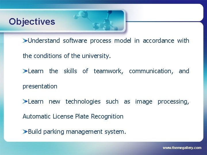 Objectives Understand software process model in accordance with the conditions of the university. Learn