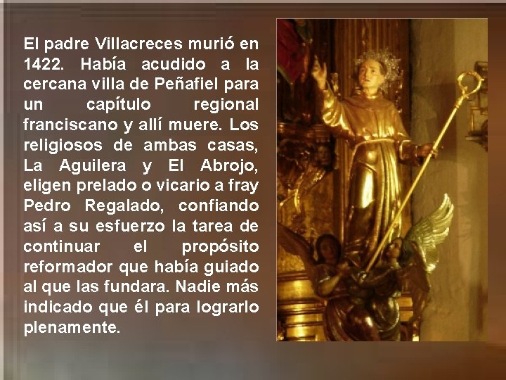 El padre Villacreces murió en 1422. Había acudido a la cercana villa de Peñafiel