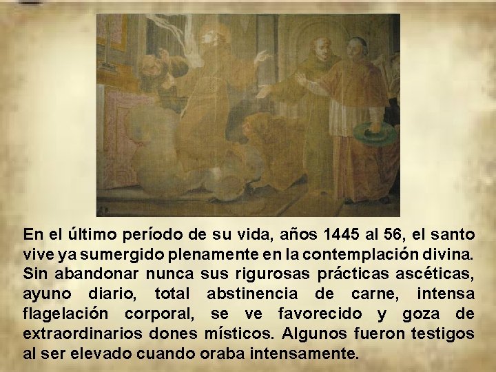 En el último período de su vida, años 1445 al 56, el santo vive