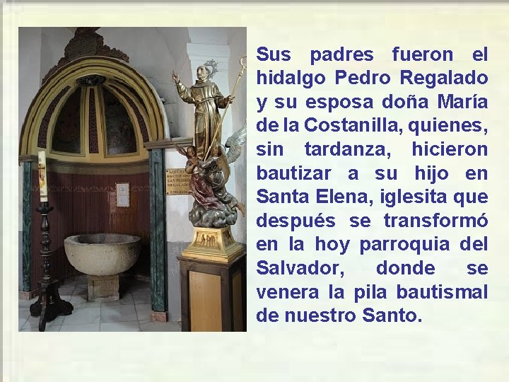 Sus padres fueron el hidalgo Pedro Regalado y su esposa doña María de la