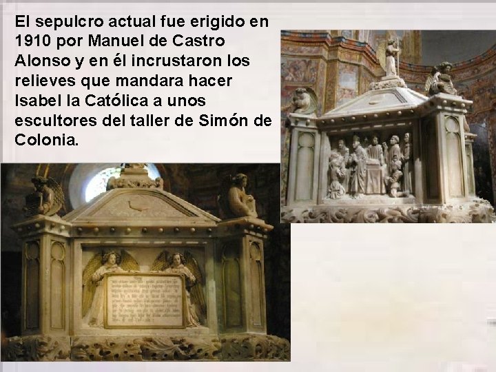 El sepulcro actual fue erigido en 1910 por Manuel de Castro Alonso y en