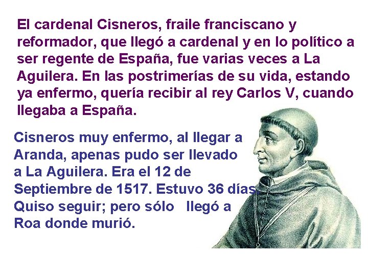 El cardenal Cisneros, fraile franciscano y reformador, que llegó a cardenal y en lo