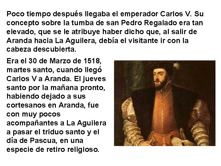 Poco tiempo después llegaba el emperador Carlos V. Su concepto sobre la tumba de