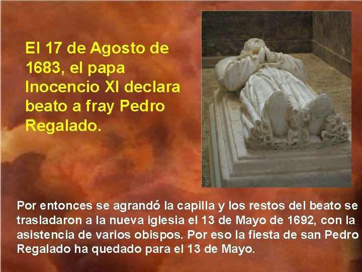 El 17 de Agosto de 1683, el papa Inocencio XI declara beato a fray