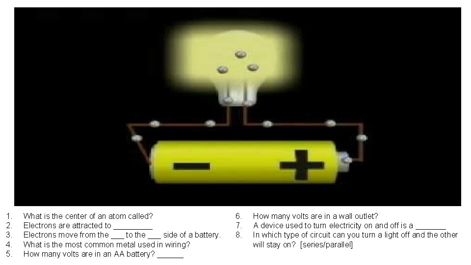1. 2. 3. 4. 5. What is the center of an atom called? Electrons