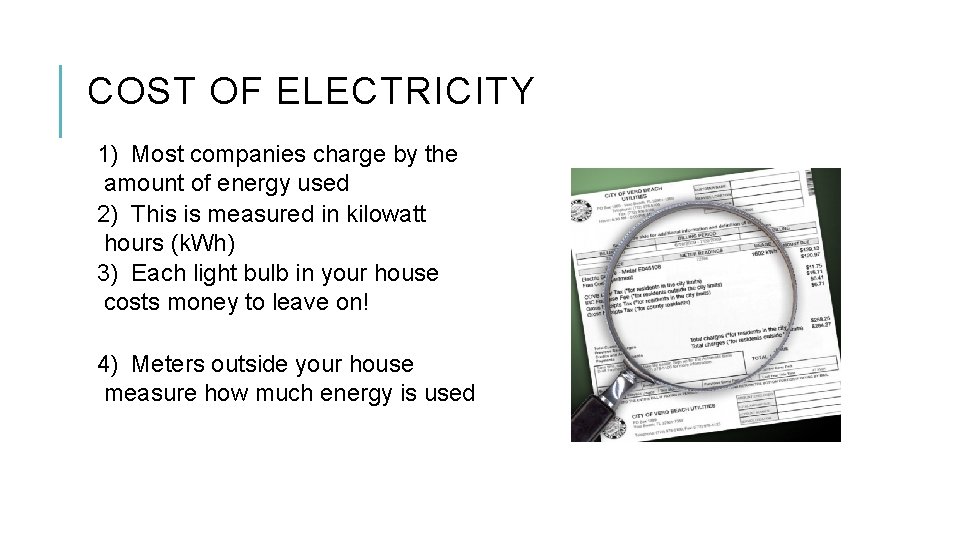 COST OF ELECTRICITY 1) Most companies charge by the amount of energy used 2)