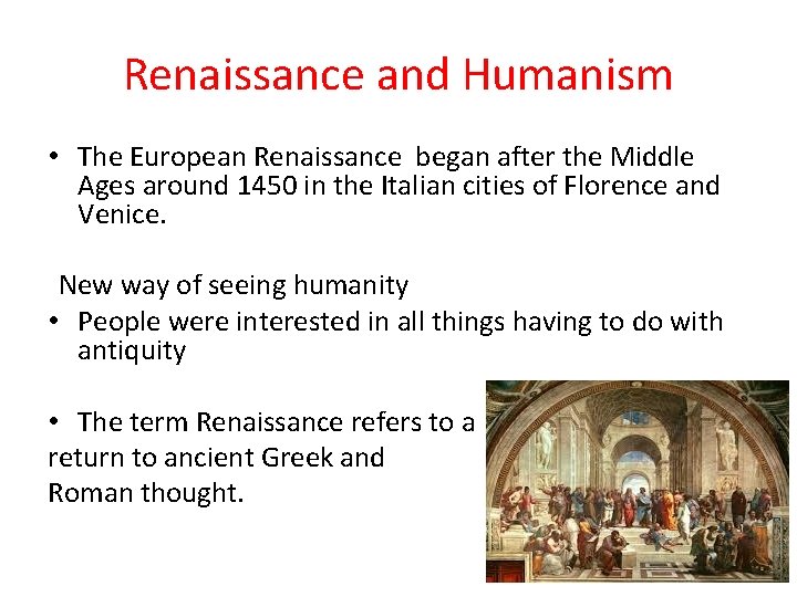 Renaissance and Humanism • The European Renaissance began after the Middle Ages around 1450