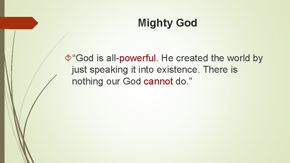 Mighty God “God is all-powerful. He created the world by just speaking it into