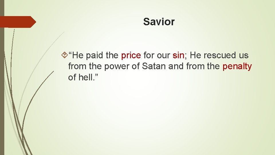 Savior “He paid the price for our sin; He rescued us from the power