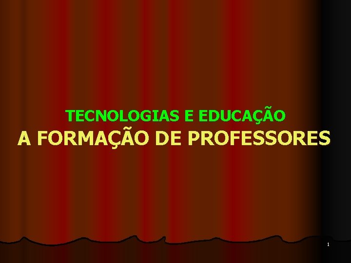 TECNOLOGIAS E EDUCAÇÃO A FORMAÇÃO DE PROFESSORES 1 