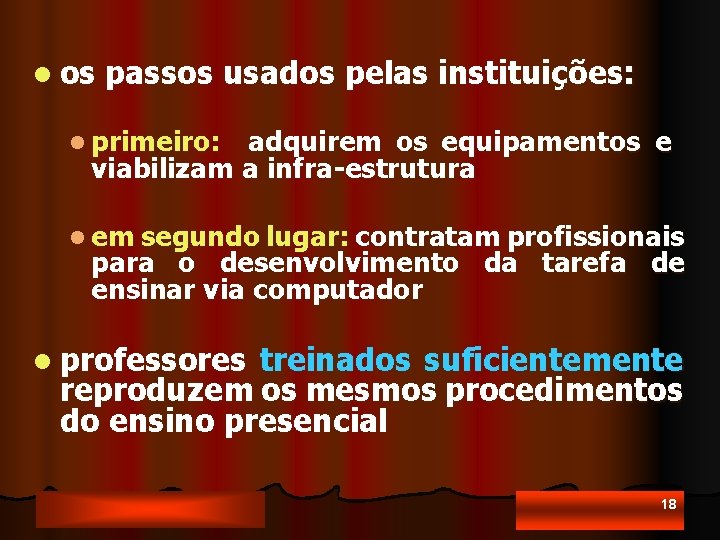 l os passos usados pelas instituições: l primeiro: adquirem os equipamentos e viabilizam a