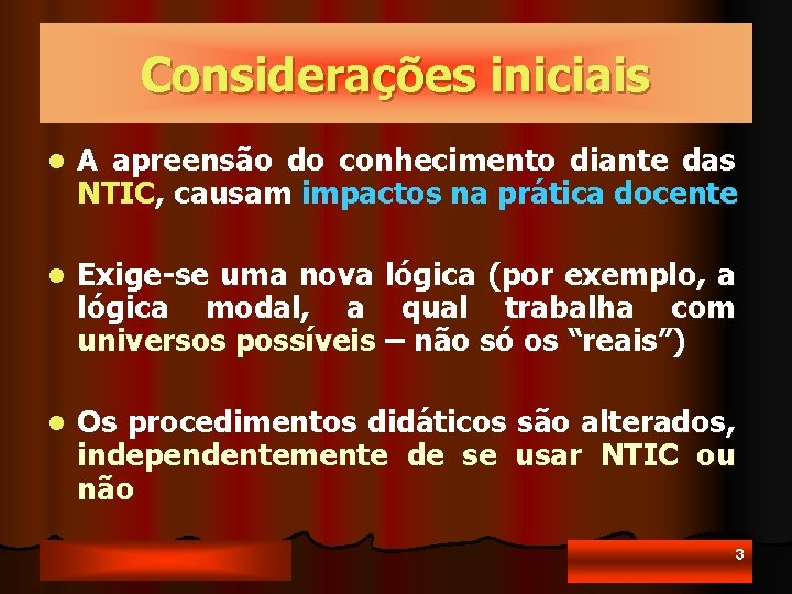 Considerações iniciais l A apreensão do conhecimento diante das NTIC, causam impactos na prática