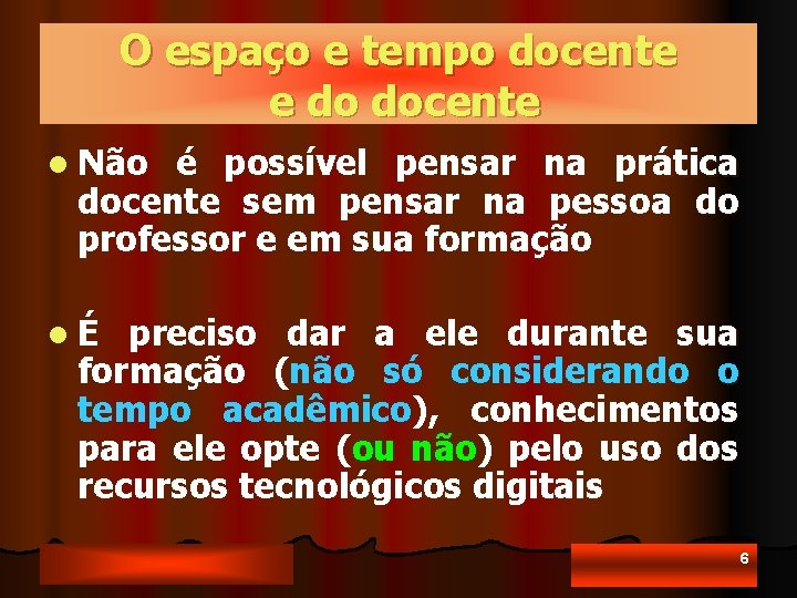 O espaço e tempo docente e do docente l Não é possível pensar na