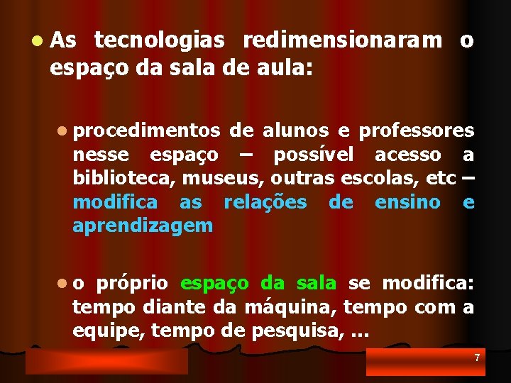 l As tecnologias redimensionaram o espaço da sala de aula: l procedimentos de alunos