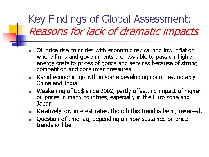 Key Findings of Global Assessment: Reasons for lack of dramatic impacts n n n