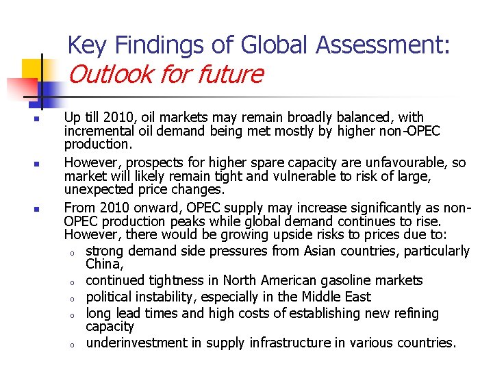 Key Findings of Global Assessment: Outlook for future n n n Up till 2010,